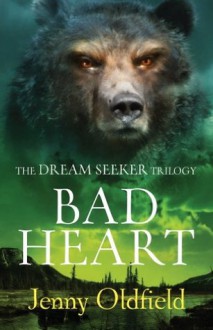 Dreamseeker 3: Bad Heart - Jenny Oldfield