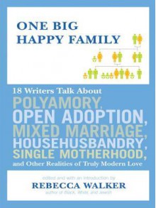 One Big, Happy Family: Introducing the New American Family - Rebecca Walker