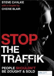 Stop The Traffik: The Crime That Shames Us All - Steve Chalke