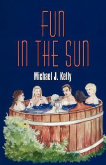 Fun in the Sun - Michael J. Kelly