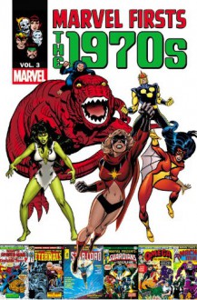 Marvel Firsts: The 1970s - Volume 3 - Marv Wolfman, Tony Isabella, John Warner, Steve Gerber, Steve Gan, Don Heck, Mike Vosburg, Al Milgrom