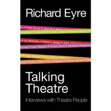 Talking Theatre: Interviews with Theatre People - Richard Eyre