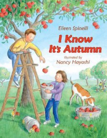 I Know It's Autumn - Eileen Spinelli, Nancy Hayashi