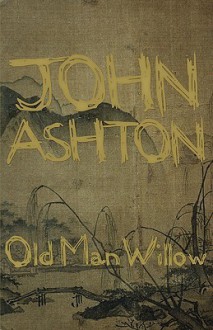 Old Man Willow - John Ashton