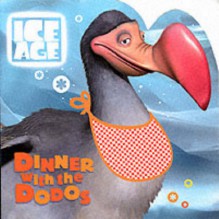 Ice Age: Dinner with the Dodos - Leslie Goldman