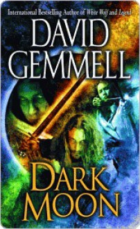 Dark Moon Dark Moon Dark Moon - David Gemmell