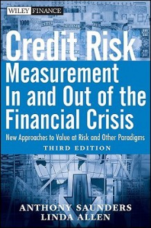 Credit Risk Management in and Out of the Financial Crisis: New Approaches to Value at Risk and Other Paradigms - Anthony Saunders, Linda Allen