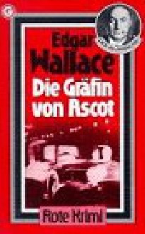 Die Gräfin von Ascot - Edgar Wallace, Ravi Ravendro