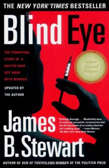 Blind Eye: How the Medical Establishment Let a Doctor Get Away with Murder - James B. Stewart, James B. Stewrt