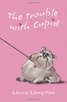 The Trouble with Cupid - Laura Langston