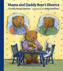 Mama and Daddy Bear's Divorce (Albert Whitman Prairie Books) - Cornelia Maude Spelman, Kathy Parkinson