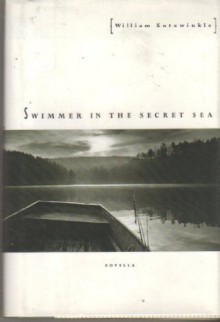 Swimmer In The Secret Sea: A Novel - William Kotzwinkle