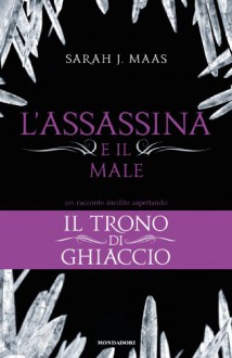 L'Assassina e il Male (Il Trono di Ghiaccio)-3 - Sarah J. Maas