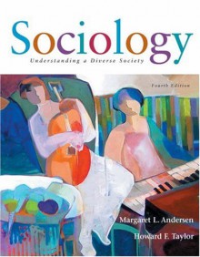 Sociology: Understanding A Diverse Society - Margaret L. Andersen, Howard F. Taylor