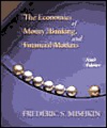 The Economics Of Money, Banking, And Financial Markets - Frederic S. Mishkin