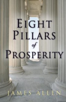 Eight Pillars of Prosperity - James Allen