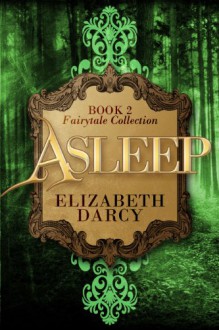 Asleep - Nicole Ciacchella, Elizabeth Darcy, Anne Wentworth