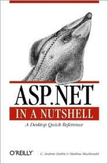 ASP.Net in a Nutshell - G. Andrew Duthie, Matthew MacDonald