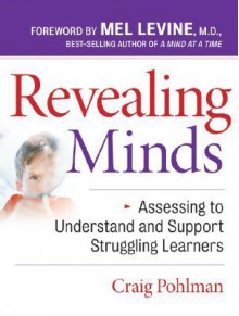 Revealing Minds: Assessing to Understand and Support Struggling Learners - Craig Pohlman