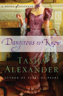 Dangerous to Know: A Novel of Suspense - Tasha Alexander