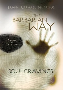 McManus 2-in-1 (Soul Cravings, Barbarian Way) - Erwin Raphael McManus