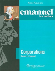 Corporations (Emanuel Law Outlines) [Bonus Pack] - Steven L. Emanuel