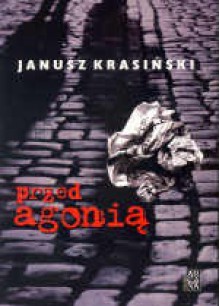 Przed agonią - Janusz Krasiński