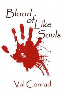 Blood of Like Souls - Val Conrad