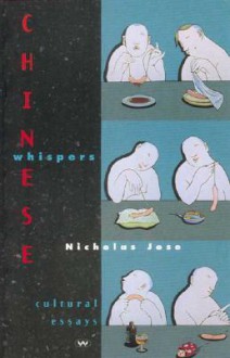 Chinese Whispers: Cultural Essays - Nicholas Jose