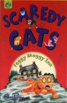 Foggy Moggy Inn (Scaredy Cats S.) - Shoo Rayner