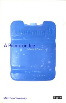 A Picnic on Ice: Selected Poems - Matthew Sweeney