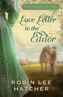 Love Letter to the Editor: A Four Weddings and A Kiss Novella - Robin Lee Hatcher