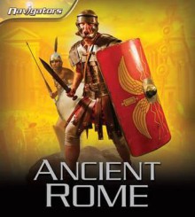 Ancient Rome (Navigators) - Philip Steele, Steve Stone