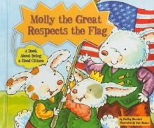 Molly the Great Respects the Flag: A Book about Being a Good Citizen - Shelley Marshall