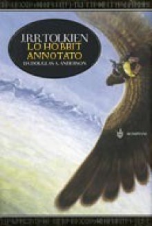 Lo Hobbit Annotato - J.R.R. Tolkien, Douglas A. Anderson, O. Cilli, E. Jeronimidis Conte