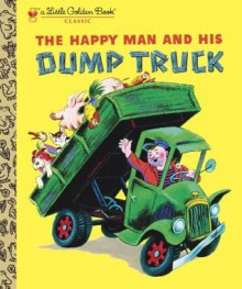 The Happy Man and His Dump Truck (Little Golden Book) - Golden Books, Tibor Gergely