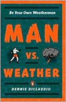 Man vs. Weather - Dennis DiClaudio