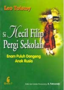 Si Kecil Filip Pergi ke Sekolah - Leo Tolstoy, Fitri Nuryati