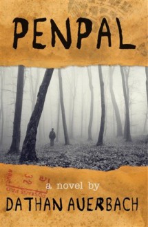 Penpal: a Novel by Dathan Auerbach [penpal] - DA