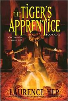 The Tiger's Apprentice: The Tiger's Apprentice Series #1 - Laurence Yep