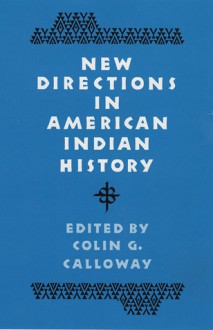 New Directions in American Indian History - Colin G. Calloway