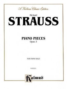 Piano Pieces, Opus 3 - Richard Strauss