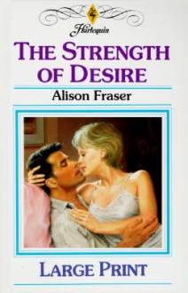 The Strength of Desire - Alison Fraser