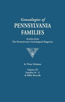 Genealogies Of Pennsylvania Families From The Pennsylvania Genealogical, Vol. 3: Stauffer Zerbe - Robert Barnes, Catherine Barnes