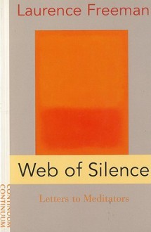 Web Of Silence: Letters To Meditators - Laurence Freeman