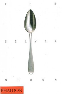 The Silver Spoon - Phaidon Press