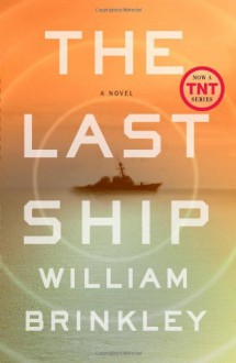 The Last Ship: A Novel - William Brinkley