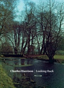 Charles Harrison: Looking Back - Charles Harrison