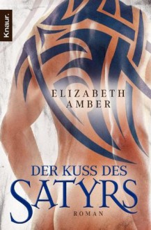 Der Kuss des Satyrs: Ein erotischer Roman (Knaur TB) (German Edition) - Elizabeth Amber, Cora Munroe