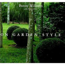 On Garden Style - Bunny Williams, John Roselli, Nancy Drew